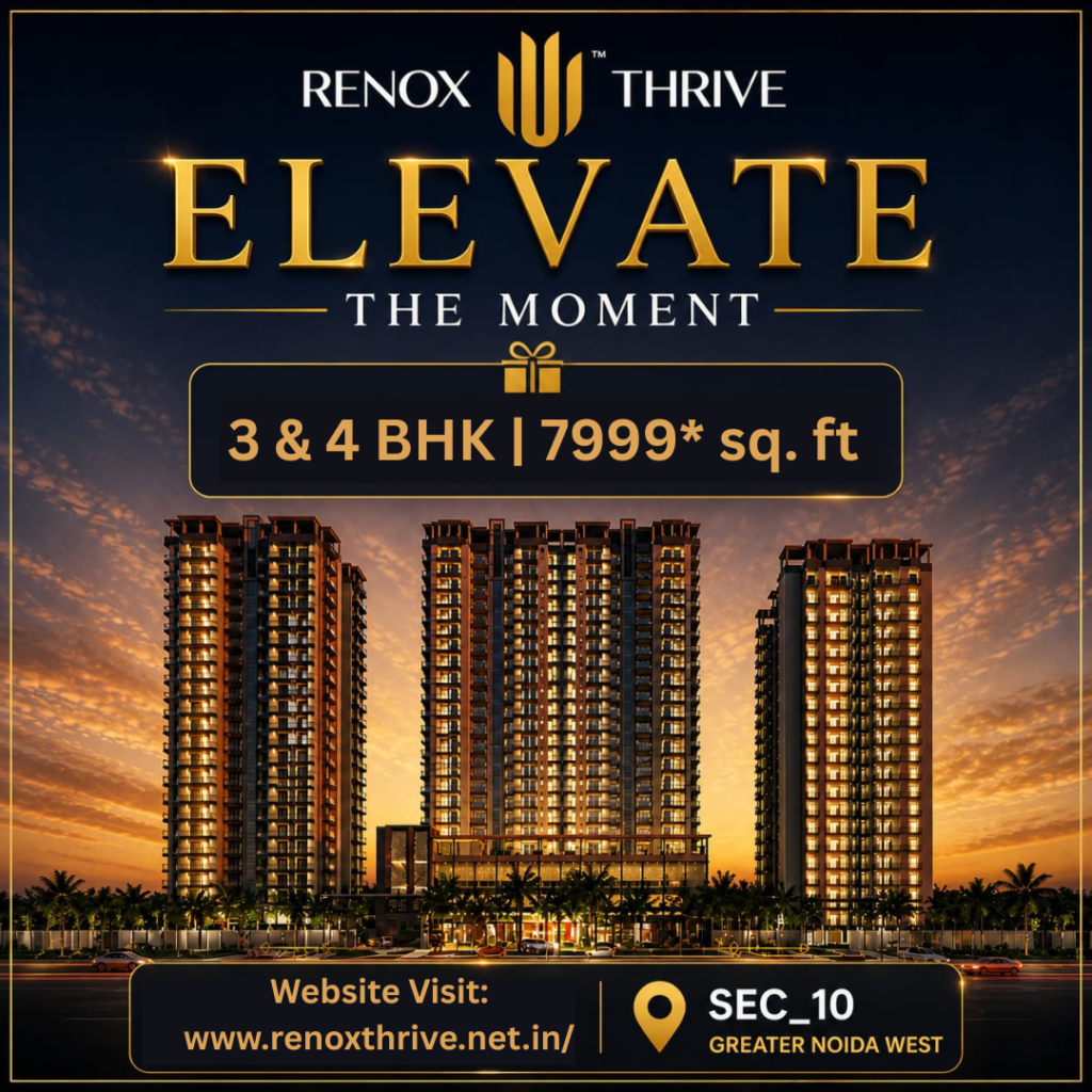 Renox Thrive 3 & 4 BHK in Greater Noida West is Creating Buzz